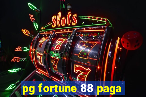 pg fortune 88 paga